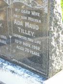 Frank TILLEY,
died 8 March 1966 aged 85 years;
Ada Maud TILLEY, wife mother,
died 10 Nov 1962 aged 78 years;
Gleneagle Catholic cemetery, Beaudesert Shire