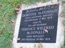 Dorothy MCDONALD,
born Lancashire England,
died Brisbane 17 May 1970 aged 76 years;
Terence Wilfred MCDONALD, husband,
born Gibraltar,
died Brisbane 29 May 1978;
Gleneagle Catholic cemetery, Beaudesert Shire