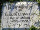 Lilian G. WALSH, wife of Edward,
1895 - 1982;
Gleneagle Catholic cemetery, Beaudesert Shire