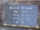 Michael B. CASH,
1965 - 1990;
Gleneagle Catholic cemetery, Beaudesert Shire