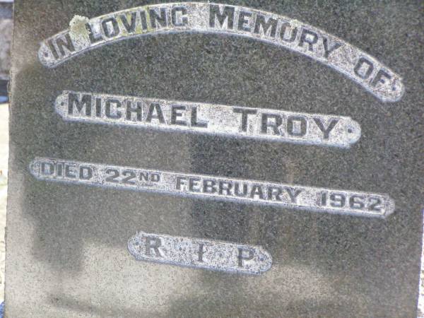 Michael TROY,  | died 22 Feb 1962;  | Gleneagle Catholic cemetery, Beaudesert Shire  | 