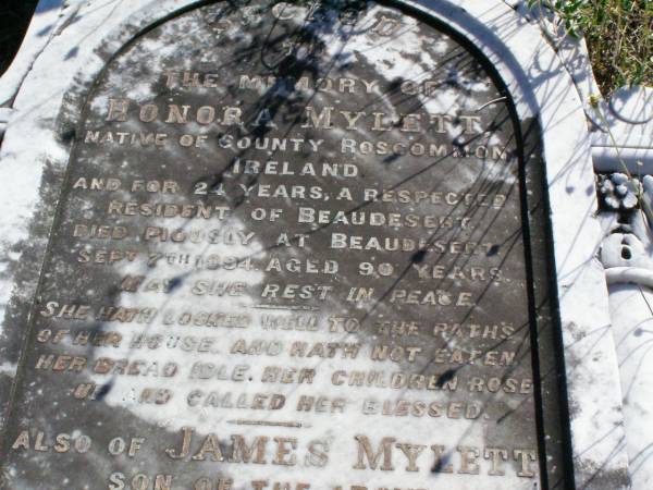 Honora MYLETT,  | native of County Roscommon Ireland,  | 24 years resident Beaudesert,  | died Beaudesert 7 Sept 1894 aged 90 years;  | James MYLETT, son,  | born County Roscommon Ireland,  | died Beaudesert 19 Oct 1886? aged 41 years;  | James MYLETT, grandson,  | died Beaudesert 1 June 1881 aged 4 years;  | Gleneagle Catholic cemetery, Beaudesert Shire  | 