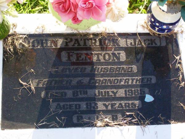 John Patrick (Jack) FENTON,  | husband father grandfather,  | died 8 July 1985 aged 83 years;  | Gleneagle Catholic cemetery, Beaudesert Shire  | 