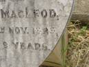 
Alfred MACLEOD,
son,
died 17 Nov 1929 aged 9 years;
Goomeri cemetery, Kilkivan Shire
