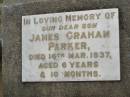 
James Graham (Jim) PARKER,
son,
died 16 March 1937 aged 6 years 10 months;
Goomeri cemetery, Kilkivan Shire
