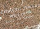 
Edward Thomas WILLIAMS,
aged 29 years;
Goomeri cemetery, Kilkivan Shire
