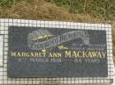 
Margaret Ann MACKAWAY,
wife mother,
died 4 March 1978 aged 84 years;
Goomeri cemetery, Kilkivan Shire
