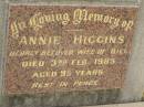
Annie HIGGINS,
wife of Bill,
died 3 Feb 1985 aged 95 years;
Goomeri cemetery, Kilkivan Shire
