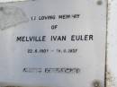 
Melville Ivan EULER,
22-6-1904 - 19-4-1957;
Goomeri cemetery, Kilkivan Shire
