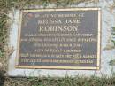 
Melissa Jane ROBINSON,
daughter sister,
died 19 March 2004 aged 20 years 4 months;
Goomeri cemetery, Kilkivan Shire
