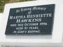 
Martha Henriette HAWKINS,
died 26 Oct 1996 aged 91 years;
Goomeri cemetery, Kilkivan Shire
