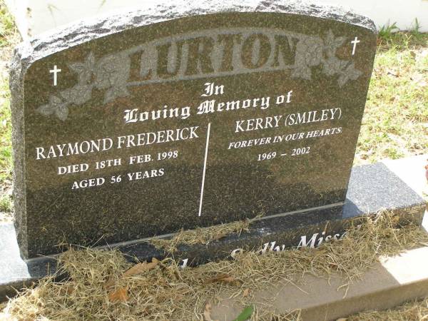 Raymond Frederick LURTON,  | died 18 Feb 1998 aged 56 years;  | Kerry (Smiley) LURTON,  | 1969 - 2002;  | Goomeri cemetery, Kilkivan Shire  | 