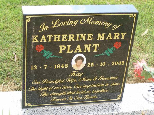 Katherine Mary (Kay) PLANT,  | 13-7-1948 - 25-10-2005,  | wife mum grandma;  | Goomeri cemetery, Kilkivan Shire  | 