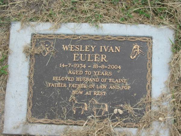 Wesley Ivan EULER,  | 14-7-1934 - 18-8-2004 aged 70 years,  | husband of Elaine,  | father father-in-law pop;  | Goomeri cemetery, Kilkivan Shire  | 