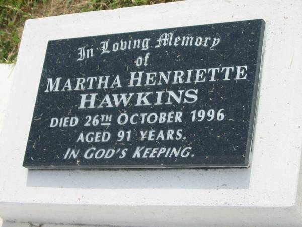 Martha Henriette HAWKINS,  | died 26 Oct 1996 aged 91 years;  | Goomeri cemetery, Kilkivan Shire  | 