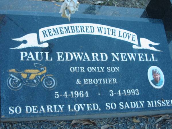 Paul Edward NEWELL, son brother,  | 5-4-1964 - 3-4-1993;  | Grandchester Cemetery, Ipswich  | 