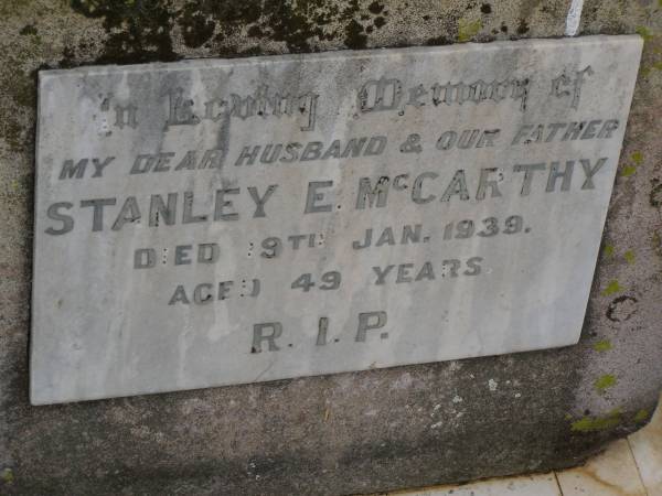 Stanley E. MCCARTHY,  | husband father,  | died 19 Jan 1939 aged 49 years;  | Greenmount cemetery, Cambooya Shire  | 