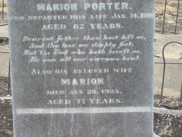 James PORTER,  | husband of Marion PORTER,  | died 14 Jan 1910 aged 62 years;  | Marion,  | wife,  | died 20 Jan 1935 aged 77 years;  | Greenmount cemetery, Cambooya Shire  | 