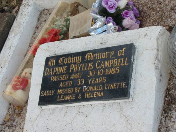 Daphne Phyllis CAMPBELL,  | died 30-10-1985 aged 33 years,  | missed by Donald, Lynette, Leanne & Helena;  | Greenmount cemetery, Cambooya Shire  | 