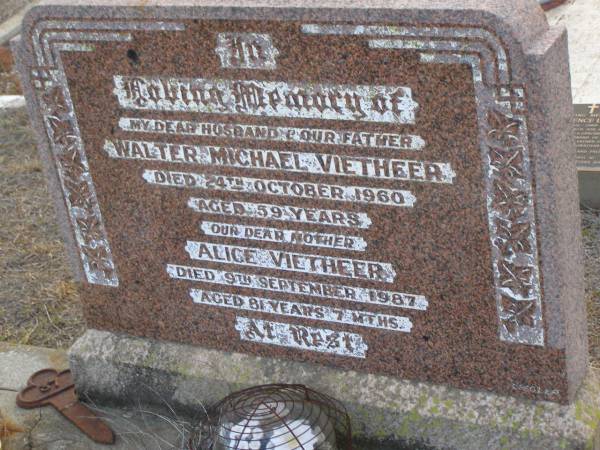 Walter Michael VIETHEER,  | husband father,  | died 24 Oct 1960 aged 59 years;  | Alice VIETHEER,  | mother,  | died 9 Sept 1987 aged 81 years 7 months;  | Greenwood St Pauls Lutheran cemetery, Rosalie Shire  | 