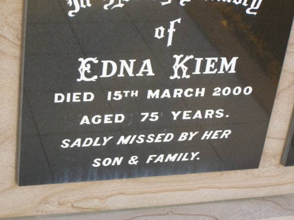 Edna KIEM,  | died 15 March 2000 aged 75 years,  | missed by son & family;  | Greenwood St Pauls Lutheran cemetery, Rosalie Shire  | 