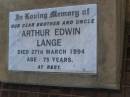 Arthur Edwin LANGE,
brother uncle,
died 27 March 1994 aged 75 years;
Greenwood St Pauls Lutheran cemetery, Rosalie Shire