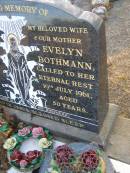 Evelyn BOTHMANN,
wife mother,
died 19 July 1961 aged 50 years;
Greenwood St Pauls Lutheran cemetery, Rosalie Shire
