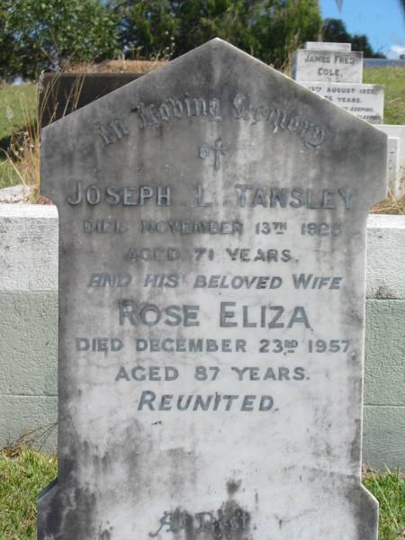Joseph L TANSLEY  | 13 Nov 1926  | aged 71  |   | wife  | Rose Eliza  | 23 Dec 1957  | aged 87  |   | St Matthew's (Anglican) Grovely, Brisbane  |   | 