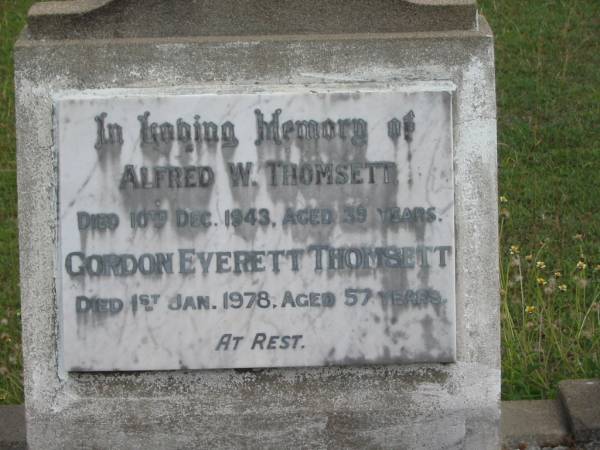 Alfred W Thomsett  | 10 Dec 1943  | 39 yrs  |   | Gordon Evertt THOMSETT  | 1 Jan 1978  | 57 yrs  |   | St Matthew's (Anglican) Grovely, Brisbane  | St Matthew's (Anglican) Grovely, Brisbane  | 