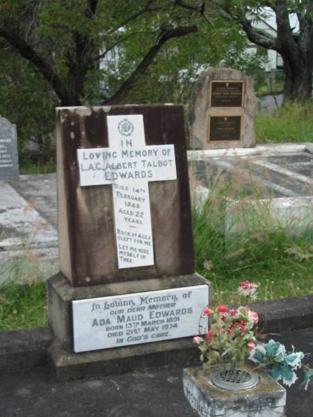 L.A.C. Albert Talbot EDWARDS  | 14 Feb 1948 aged 22  |   | Ada Maud EDWARDS  | B:13 Mar 1891  | D: 21 May 1974  |   | St Matthew's (Anglican) Grovely, Brisbane  | 