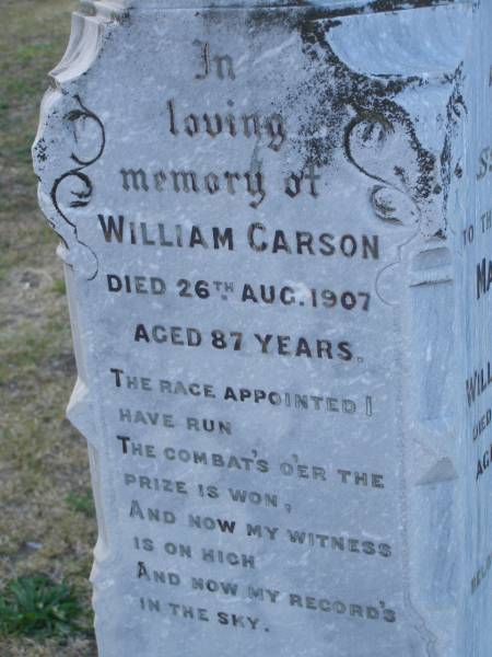 Elizabeth (CARSON)  | (wife of Hugh R CARSON)  | d: 2 Feb 1898, aged 30  | Joseph Lloyd (CARSON)  | infant son, aged 4 weeks  |   | Hugh H CARSON  | d: 26 Feb 1939, aged 80  |   | Hugh Mc L CARSON  | d: (France) 29 May 1918, aged 23  |   | Margaret (CARSON)  | (wife of William CARSON)  | d: 20 Sep 1900, aged 76  |   | William CARSON  | d: 26 Aug 1907, aged 87  |   | Alice Jane CARSON  | (daughter)  | d: 6 Oct 1932, aged 71  |   | Harrisville Cemetery - Scenic Rim Regional Council  | 