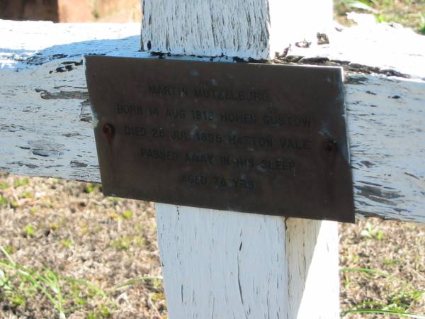 Martin MUTZELBURG, born 14 Aug 1818 Hohen Gustow, died 25 July 1895 Hatton Vale, aged 76 years;  | St Paul's Lutheran Cemetery, Hatton Vale, Laidley Shire  | 