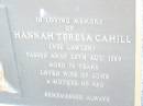 
Hannah Teresa CAHILL (nee LAWLER),
died 25 Aug 1989 aged 73 years,
wife of John, mother of Reg;
Helidon Catholic cemetery, Gatton Shire
