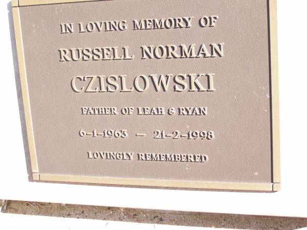 Russell Norman CZISLOWSKI,  | father of Leah & Ryan,  | 6-1-1963 - 21-2-1998;  | Helidon Catholic cemetery, Gatton Shire  | 