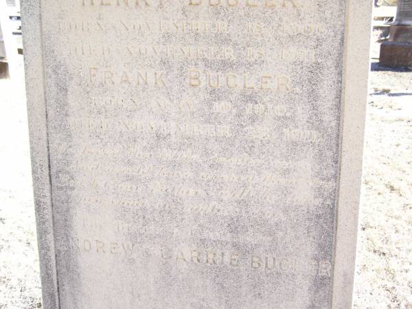 Henry BUGLER,  | born 18 Nov 1906 died 18 Nov 1911;  | Frank BUGLER,  | born 10 May 1910 died 23 Nov 1911;  | children of Andrew & Carrie BUGLER;  | Helidon Catholic cemetery, Gatton Shire  | 