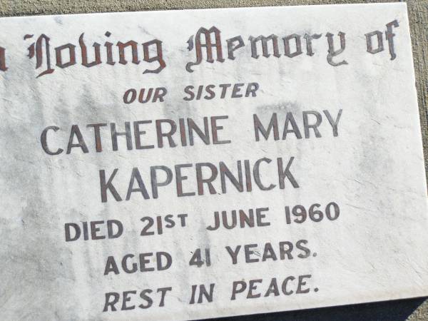 Catherine Mary KAPERNICK, sister,  | died 21 June 1960 aged 41 years;  | Helidon Catholic cemetery, Gatton Shire  | 