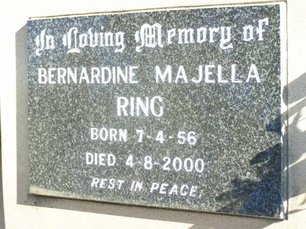 Bernardine Majella RING,  | born 7-4-56 died 4-8-2000;  | Helidon Catholic cemetery, Gatton Shire  | 