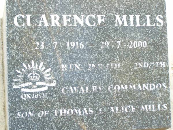 Clarence MILLS,  | 23-7-1916 - 29-7-2000,  | son of Thomas & Alice MILLS;  | Helidon Catholic cemetery, Gatton Shire  | 