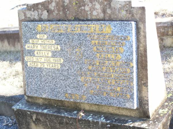 Mary Theresa KELLY, mother,  | died 16 Aug 1968 aged 79 years;  | Michael KELLY, husband father,  | died 11 Oct 1944 aged 61 years;  | Margaret KELLY,  | died 26 Oct 1938 aged 12 years;  | Helidon Catholic cemetery, Gatton Shire  | 