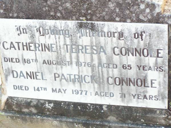 Catherine Teresa CONNOLE,  | died 18 Aug 1976 aged 65 years;  | Daniel Patrick CONNOLE,  | died 14 May 1977 aged 71 years;  | Helidon Catholic cemetery, Gatton Shire  | 