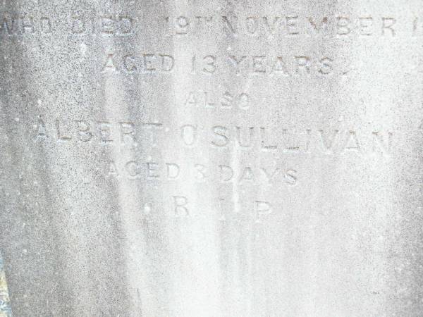 Doreen O'SULLIVAN,  | died 19 Nov 1915 aged 13 years;  | Albert O'SULLIVAN,  | daged 3 days;  | Helidon Catholic cemetery, Gatton Shire  | 