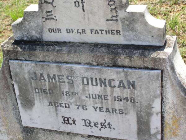 James DUNCAN,  | father,  | died 18 June 1948 aged 76 years;  | Elizabeth DUNCAN,  | wife mother,  | died 28 Nov 1932 aged 56 years;  | Helidon General cemetery, Gatton Shire  | 