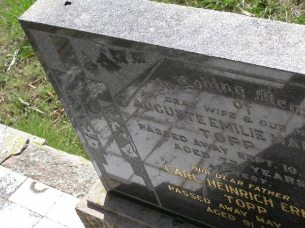Auguste Emilie Martha TOPP,  | wife mother,  | died 10 Sept 1961 aged 77 years;  | Carl Heinrich Ernst TOPP  | died 24 May 1971 aged 91 years;  | Helidon General cemetery, Gatton Shire  |   | 