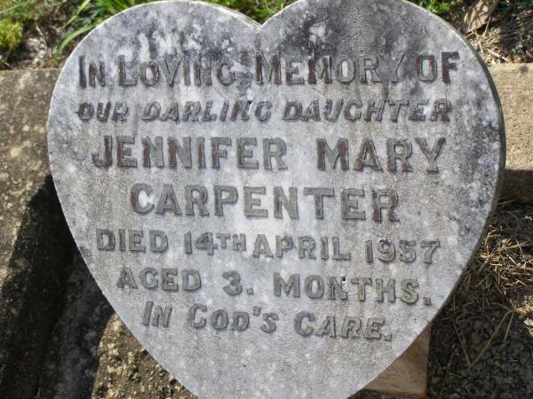 Jennifer Mary CARPENTER,  | daughter,  | died 14 April 1957 aged 3 months;  | Helidon General cemetery, Gatton Shire  | 