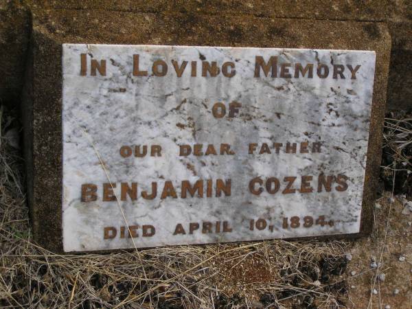 Benjamin COZENS,  | father,  | died 10 April 1894;  | Highfields Baptist cemetery, Crows Nest Shire  | 