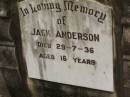 Jack ANDERSON,
died 29-7-36 aged 16 years;
Howard cemetery, City of Hervey Bay