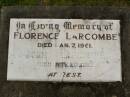 Florence LARCOMBE,
died 7 Jan 1961;
John LARCOMBE,
died 26 Nov 1965;
Howard cemetery, City of Hervey Bay