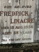 Fredrick LINACRE,
died 15 Aug 1954 aged 55 years;
Howard cemetery, City of Hervey Bay