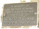 Jessie PREUSS,
died 9 July 1929 aged 34 years;
Fred PREUSS,
dad grandad,
died 20-1-70 aged 72 years;
Albert (Chub) THORNE,
husband father,
died 8-6-86 aged 60 years;
Howard cemetery, City of Hervey Bay