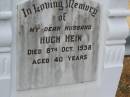 Hugh HEIN,
husband,
died 8 Oct 1938 aged 40 years;
Howard cemetery, City of Hervey Bay